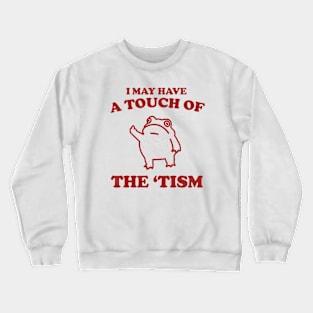 Touch Of The Tism, Frog Meme, Weird T Shirt, Funny T Shirt, Meme T Shirt, Trash Panda Crewneck Sweatshirt